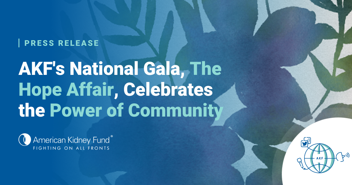 American Kidney Fund’s National Gala, The Hope Affair, Celebrates the Power of Community